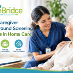 Why Caregiver Background Screening Matters in Home Care